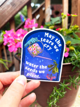 Load image into Gallery viewer, May The Tears We Cry Water The Seeds We Plant: Sticker