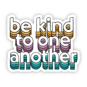 Be Kind to One Another Sticker