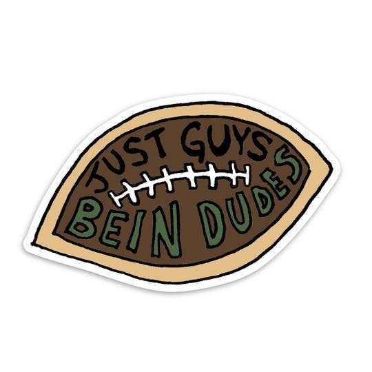 Just Guys Being Dudes Sticker